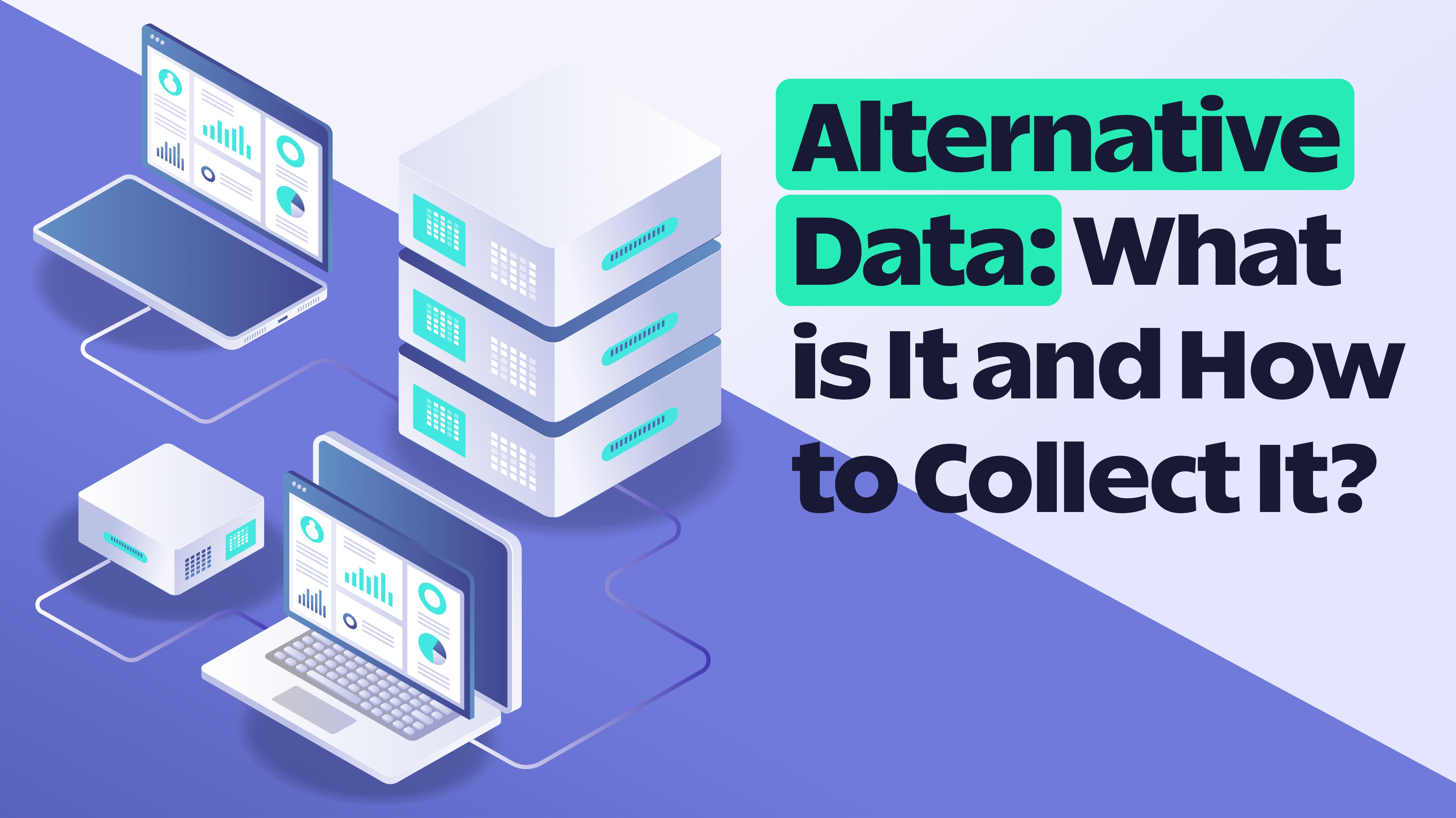 What is Alternative Data and How to Collect It? | SOAX Blog