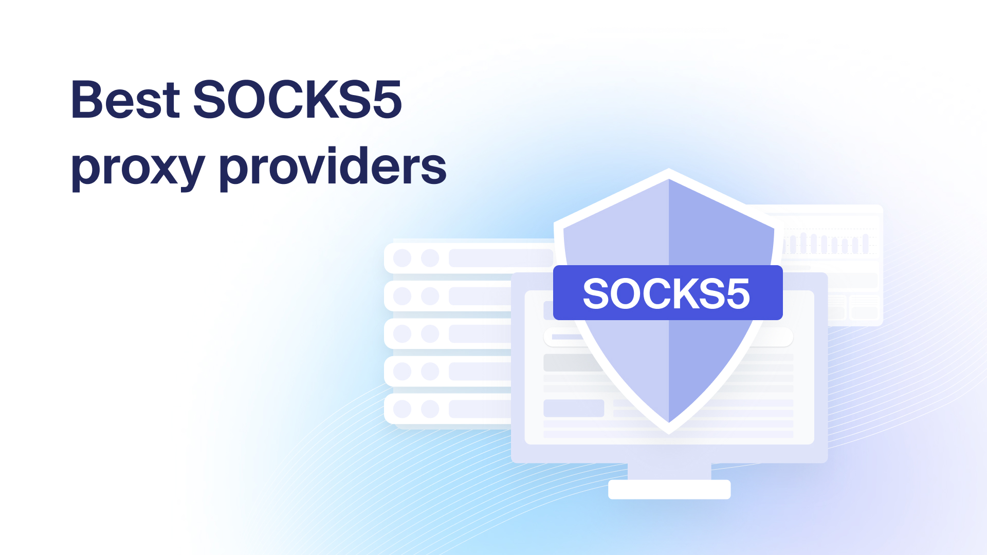 The 6 best SOCKS5 proxy providers in 2025: SOAX ranks at #1.